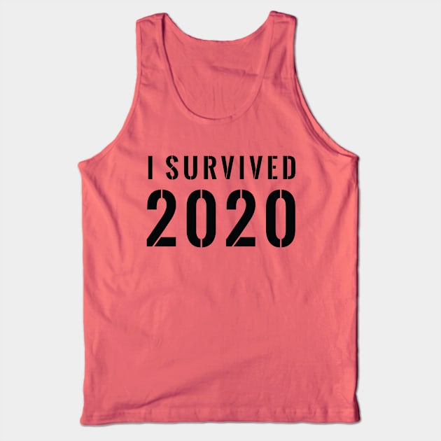 I Survived 2020 Stenciled - Black Text Shirt Tank Top by FalconArt